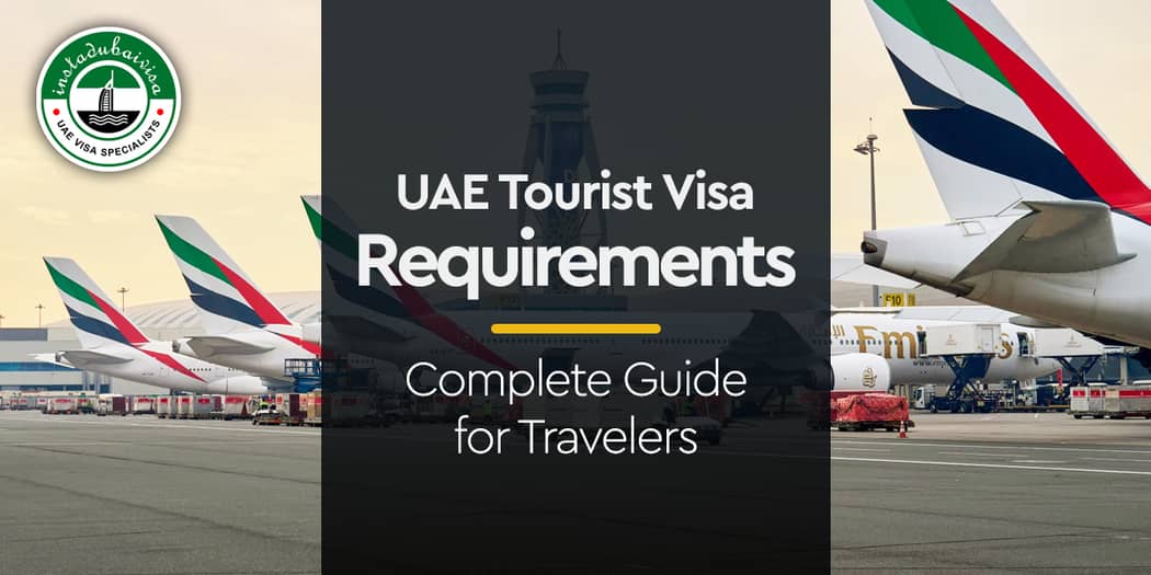 UAE Tourist Visa Requirements: Complete Guide for Travelers